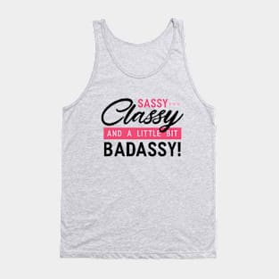 Sassy, Classy & A Little Bit Badassy Girl Tank Top